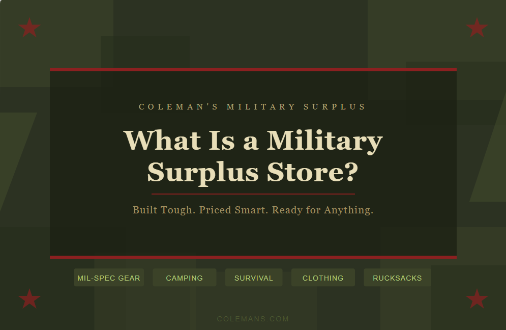What Is a Military Surplus Store & Why It’s the    Smartest Place to Buy Durable Gear  